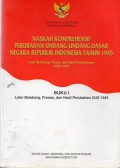 Naskah Komprehensif Perubahan Undang-Undang Dasar Negara Republik Indonesia Tahun 1945 : Latar Belakang, Proses, dan Hasil Pembahasan 1999-2002 : Buku I : Latar Belakang, Proses dan hasil Perubahan UUD 1945, Cet.1