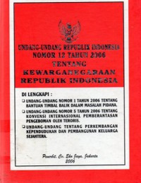 Undang-Undang Republik Indonesia Nomor 12 Tahun 2006 tentang Kewarganegaraan Republik Indonesia, Cet.1