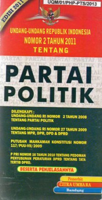 Undang-Undang Republik Indonesia Nomor 2 Tahun 2011 Tentang Partai Politik, Cet.1