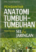 Pengantar Anatomi Tumbuh-Tumbuhan : Tentang Sel dan Jaringan, Ed.Rev, Cet.3