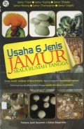 Usaha 6 Jenis Jamur Skala Rumah Tangga, Cet.2