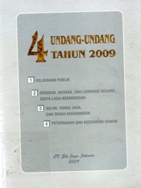 4 Undang-Undang Tahun 2009 : Pelayanan Publik, Bendera Bahasa dan Lambang Negara Serta Lagu Kebangsaan, Gelar Tanda Jasa dan Tanda Kehormatan, Peternakan dan Kesehatan Hewan, Cet.1