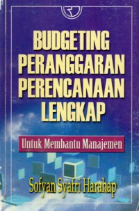 Budgeting Peranggaran : Perencanaan Lengkap untuk Membantu Manajemen, Cet.2