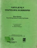 Manajemen Teknologi Agribisnis : Kunci Menuju Daya Saing Global Produk Agribisnis, Cet.1