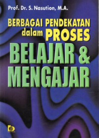 Berbagai pendekatan dalam proses belajar & mengajar