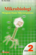 Mikrobiologi : Menguak Dunia Mikroorganisme Jilid 2, Cet.1