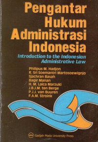 Pengantar Hukum Administrasi Indonesia = Introduction To The Indonesian Administrative Law, Cet.7