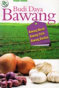 Budi Daya Bawang Merah, Putih, Bombay