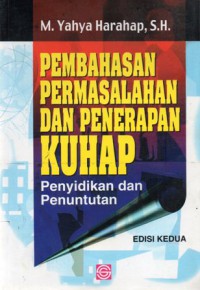 Pembahasan Permasalahan Dan Penerapan KUHAP : Penyidikan Dan Penuntutan, Ed.2 Cet.10