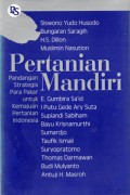 Pertanian Mandiri : Pandangan Strategis Para Pakar Untuk Kemajuan Pertanian Indonesia, Cet.2