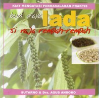 Budi Daya Lada Si Raja Rempah-Rempah : Kiat Mengatasi Permasalahan Praktis