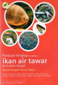 Panduan Lengkap Memelihara Ikan Tawar Di Kolam Terpal : Hemat Tempat Hemat Biaya