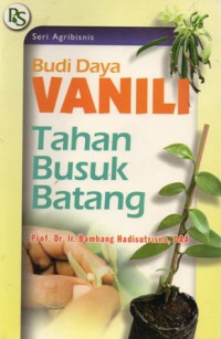 Budi Daya Vanili Tahan Busuk Batang, Cet.4