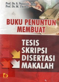 Buku Penuntun Membuat Tesis, Skripsi, Disertasi, Makalah, Ed.2 Cet.14