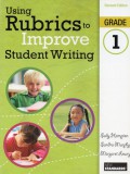 Using Rubrics To Improve Student Writing, Grade 1, Revised Edition