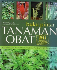 Buku Pintar Tanaman Obat : 261 Ramuan Tradisional Plus Galeri Foto