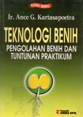 Teknologi Benih : Pengolahan Benih Dan Tuntutan Praktikum, Cet.5