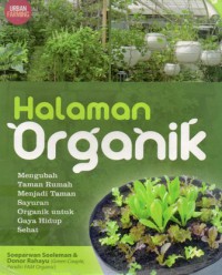 Halaman Organik : Mengubah Taman Rumah Menjadi Taman Sayuran Organik Untuk Gaya Hidup Sehat, Cet.5