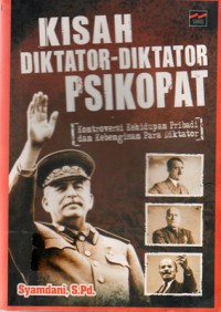 Kisah-Kisah Diktator-Diktator Psikopat : Kontroversi Kehidupan Pribadi dan Kebengisan Para Diktator