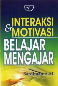 Interaksi & Motivasi Belajar Mengajar, Ed.1, Cet.19