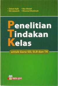 Penelitian Tindakan Kelas untuk Guru SD, SLB dan TK, Cet.2