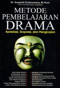 Metode Pembelajaran Drama Apresiasi, Ekspresi, dan Pengkajian