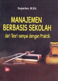 Manajemen Berbasis Sekolah dari Teori sampai dengan Praktik