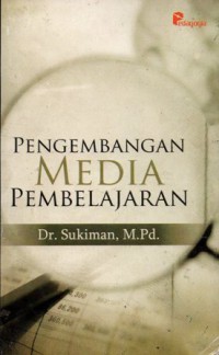 Pengembangan Media Pembelajaran, Cet.1