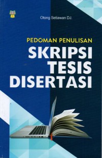 Pedoman Penulisan Skripsi Tesis Disertasi, Cet.1