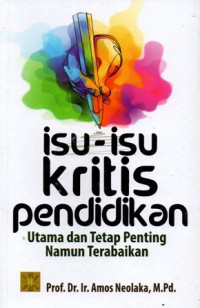 Isu-Isu Kritis Pendidikan Utama dan Tetap Penting Namu Terabaikan