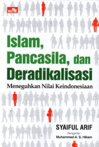 Islam, Pancasila, dan Deradikalisasi : Meneguhkan Nilai Keindonesiaan