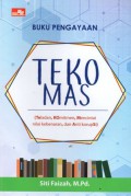 Buku Pengayaan TEKO MAS (Teladan, Komitmen, Mencintai Nilai Kebenaran, dan Anti Korupsi) : Dipersembahkan Untuk Para Guru, Pencetak Insan Cerdas dan Cendekia