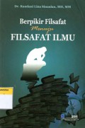 Berpikir Filsafat Menuju Filsafat Ilmu, Cet.1