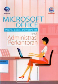 Microsoft Office Word, Excel, PowerPoint Untuk Administrasi Perkantoran