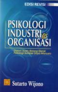 Psikologi industri & organisasi : dalam suatu bidang gerak psikologi sumber daya manusia, Cet.2