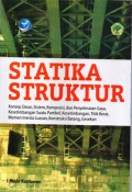 Statika Struktur  : Konsep Dasar, Sistem, Komposisi, dan Penyelesaian Gaya, Kesetimbangan Suatu Partikel, Kesetimbangan, Titik Berat, Momen Inersia Luasan, Kontruksi Batang, Gesekan