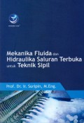 Mekanika Fluida dan Hidraulika Saluran Terbuka Untuk Teknik Sipil