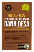 Pedoman Resmi Peunjuk Pelaksanaan Dana Desa : Himpunan Peratura Lengkap Tentang Peganggaran, Pengalokasian, Penyaluran, Pelaporan, Hingga Pemantauan Dan Evaluasi Dana Desa