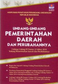 Himpunan Peraturan Perundang-undangan Republik Indonesia : Undang-undang Pemerintahan Daerah Dan Perubahannya Undang-Undang RI Nomor 23 Tahun 2014 Tentang Pemerintahan Daerah dan Perubahannya