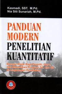 Panduan Modern Penelitian Kuantitatif : Bacaan Wajib Bagi Peneliti, Guru, dan Mahasiswa Program S1, dan S2 Di Lingkungan Pendidikan