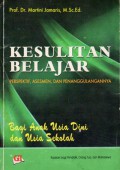 Kesulitan Belajar : Perspektif, Asesmen, dan Penanggulangannya Bagi Anak Usia Dini dan Usia Sekolah