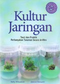 Kultur Jaringan : Teori dan Praktek Perbanyak Tanaman Secara In-Vitro , Ed.1