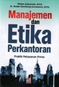 Manajemen Dan Etika Perkantoran : Praktik Pelayanan Prima, Cet.1
