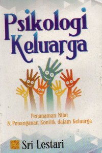 Psikologi Keluarga : Penanaman Nilai & Penanganan Konflik Dalam Keluarga, Cet.4