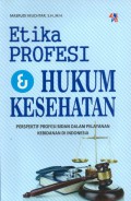 Etika Profesi dan Hukum Kesehatan Persfektif Profesi Bidan dalam pelayanan kebidanan di Indonesia, cet.1