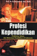 Profesi Kependidikan : Problema, Solusi, Dan Reformasi Pendidikan Di Indonesia, Ed.1, Cet.10